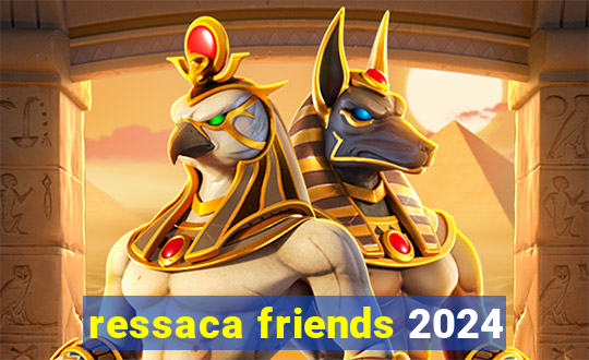 ressaca friends 2024